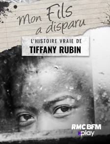 RMC BFM Play - Mon fils a disparu : L'histoire vraie de Tiffany Rubin en replay