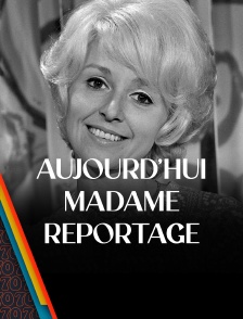 Aujourd'hui Madame Reportages