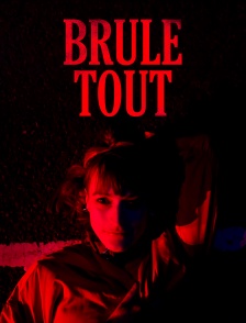 Brûle tout