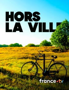france.tv - Hors la ville