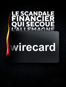 Le scandale financier qui secoue l'Allemagne : Wirecard