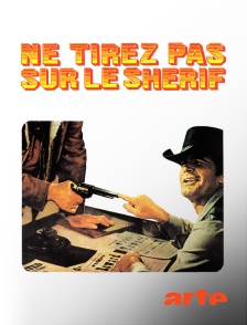 Arte - Ne tirez pas sur le shérif