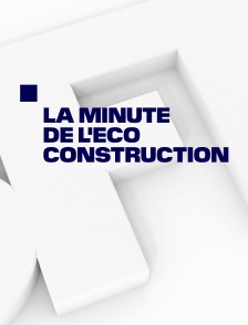 La minute de l'éco construction