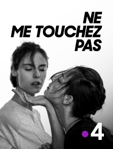 France 4 - Ne me touchez pas