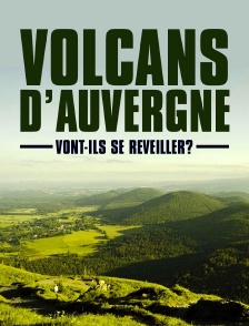 Volcans d'Auvergne : vont-ils se réveiller ?
