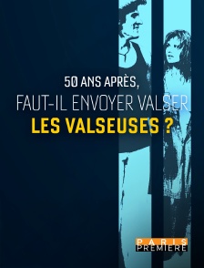 Paris Première - 50 ans après : faut-il envoyer valser "Les Valseuses" ?