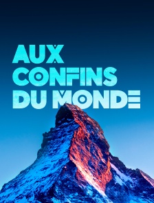 Aux confins du monde