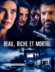 Beau, riche et mortel