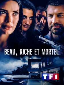 Beau, riche et mortel