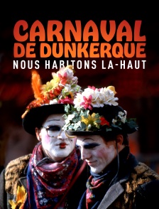 Carnaval de Dunkerque : Nous habitons là-haut