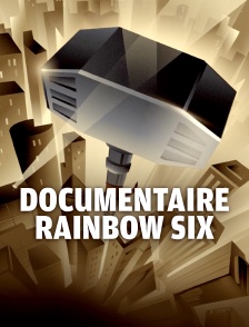 Documentaire Rainbow Six