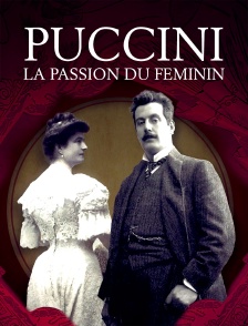 Puccini, la passion du féminin