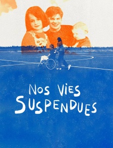 Nos vies suspendues