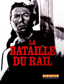 Paris Première - La bataille du rail