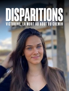Disparitions : Victorine, la mort au bout du chemin