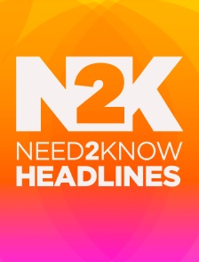 Need2Know Afternoon Headlines