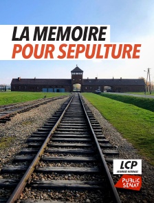 LCP Public Sénat - La mémoire pour sépulture