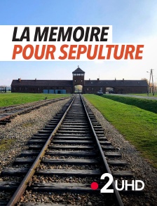 France 2 UHD - La mémoire pour sépulture