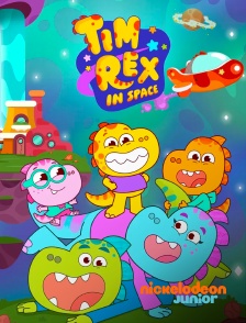 Nickelodeon Junior - Tim Rex dans l'espace ! en replay