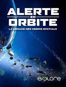 EXPLORE - Alerte en orbite : la menace des débris spatiaux en replay