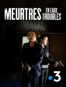 France 3 - Meurtres en eaux troubles en replay