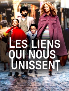 Les liens qui nous unissent