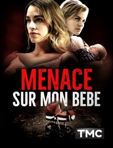 TMC - Menace sur mon bébé