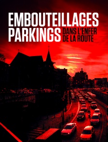 Embouteillages, parkings : dans l'enfer de la route