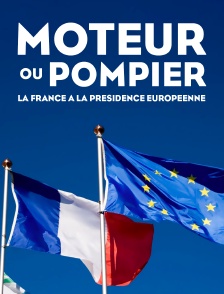 Moteur ou pompier ? La France à la présidence européenne