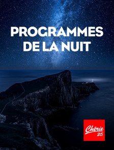 Chérie 25 - Programmes de la nuit