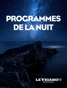 Le Figaro TV Île-de-France - Programmes de la nuit