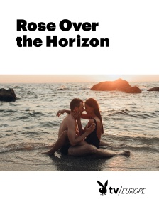 Playboy TV - Rose Over the Horizon
