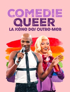 Comédie Queer, la scène des Outre-mer