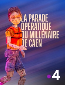 France 4 - La Parade Opératique du Millénaire de Caen