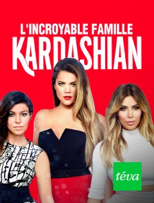 Téva - L'incroyable Famille Kardashian