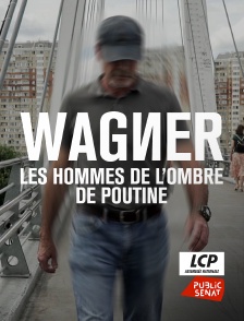 LCP Public Sénat - Wagner, les hommes de l'ombre de Poutine