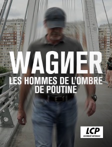 LCP 100% - Wagner, les hommes de l'ombre de Poutine