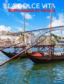 La Dolce Vita : Porto, Design Et Vintage