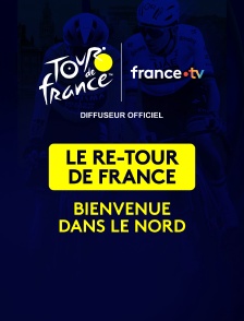 Le re-Tour de France - bienvenue dans le Nord