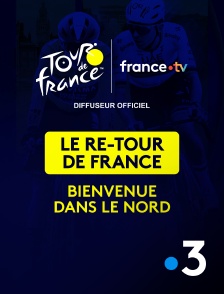 France 3 - Le re-Tour de France - bienvenue dans le Nord