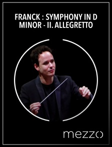 Mezzo - Franck : Symphony in D minor - II. Allegretto