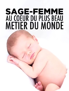 Sage-femme : au coeur du plus beau métier du monde
