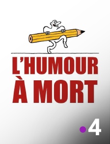 France 4 - L'humour à mort