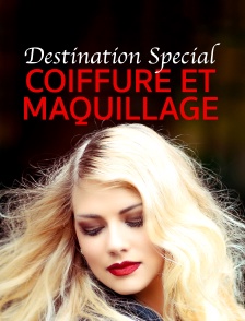 Destination Special : Coiffure Et Maquillage