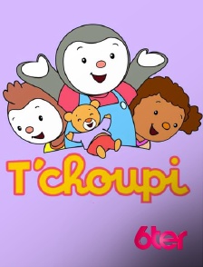 6ter - T'choupi