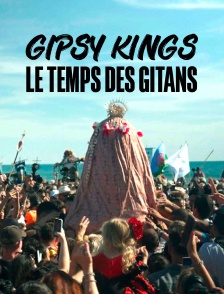 Gipsy Kings, le temps des Gitans