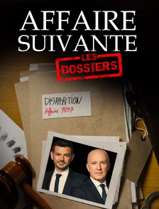 Affaire suivante, les dossiers