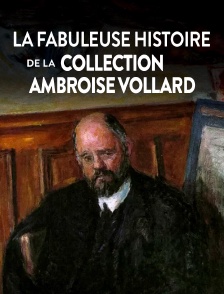 La fabuleuse histoire de la collection Ambroise Vollard