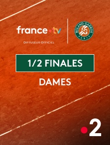 France 2 - Tennis - Roland-Garros 2025 : Demi-finales dames