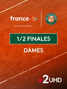 France 2 UHD - Tennis - Roland-Garros 2025 : Demi-finales dames
